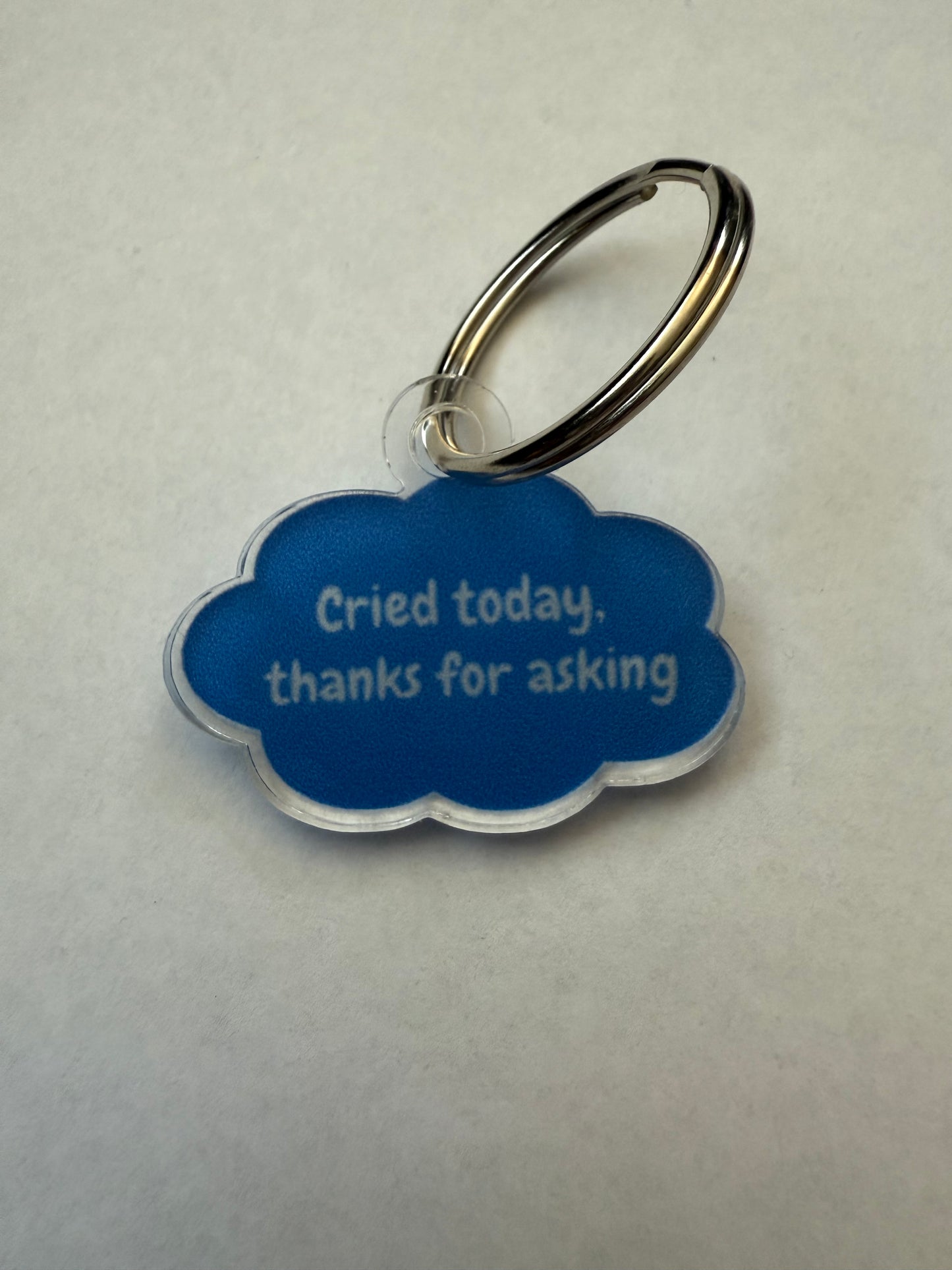 Cried today, thanks for asking keychain