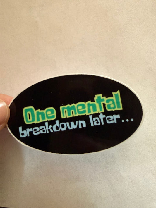 One mental breakdown later… sticker