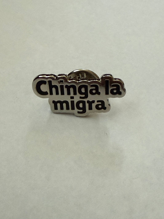 Chinga la migra pin