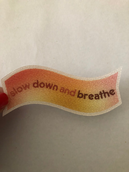 Slow down and breathe sensory sticker for anxiety relief