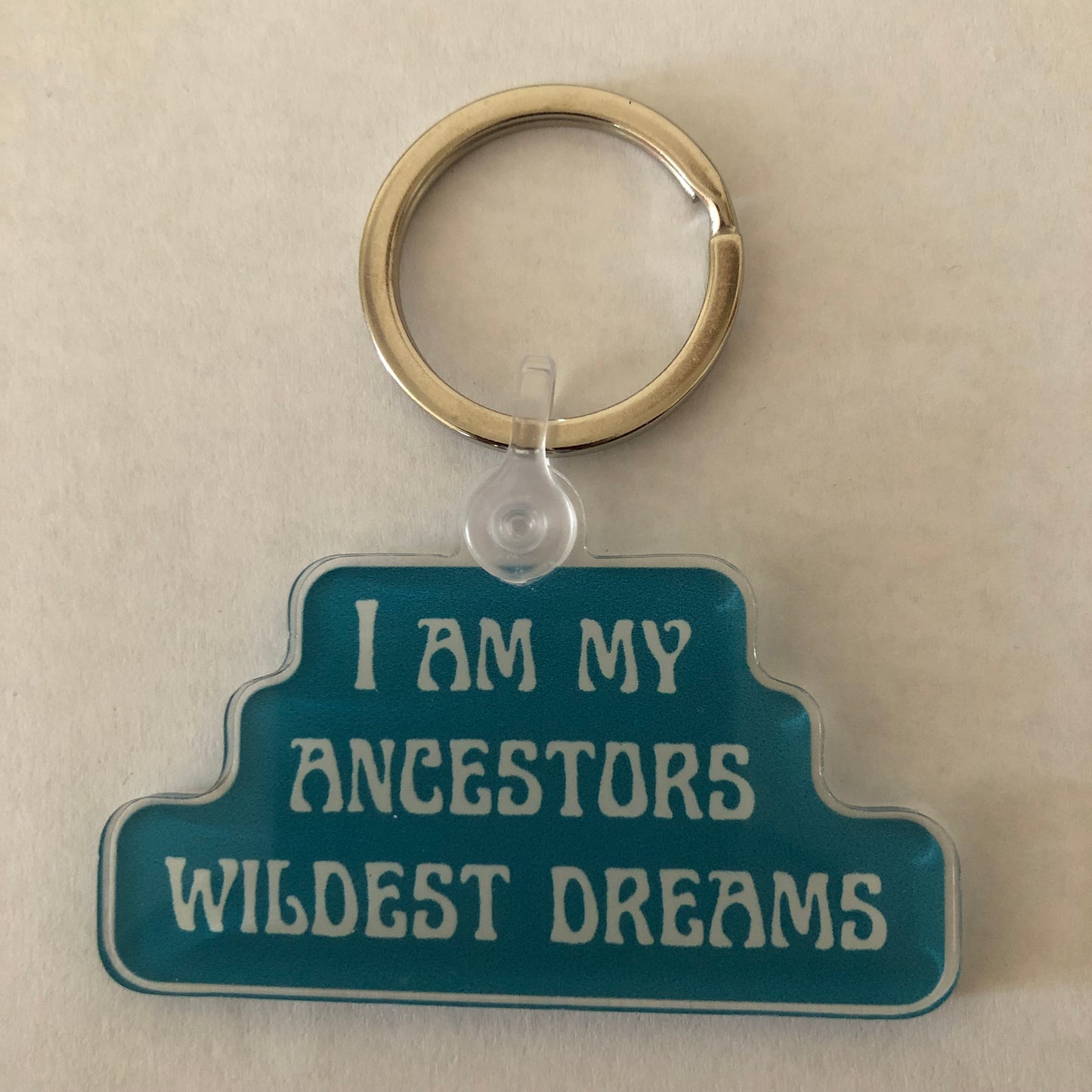 I am my ancestors wildest dreams keychain