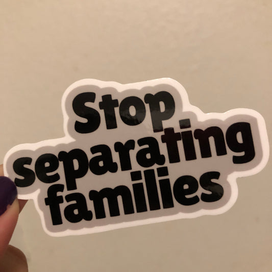 Stop separating families sticker