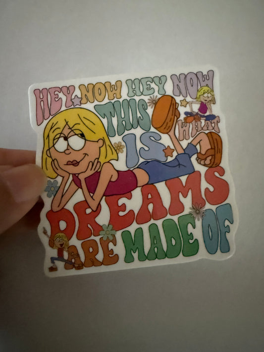 Hey now hey now this is what dreams are made of Lizzie McGuire cartoon sticker