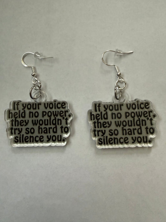 If your voice held no power, they wouldn’t try so hard to silence you earrings