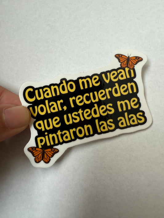 Cuando me vean volar, recuerden que ustedes me pintaron las alas sticker