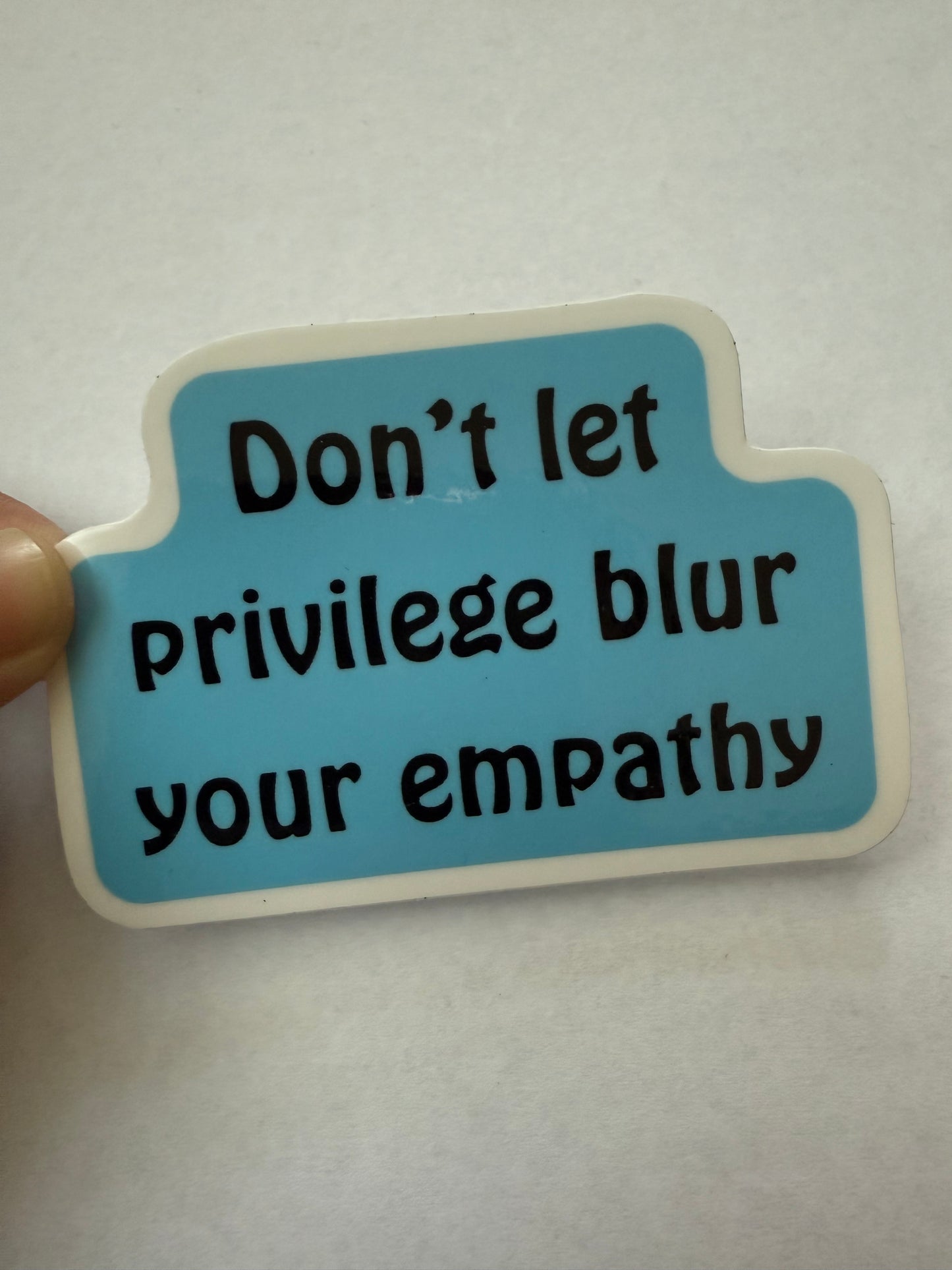 Don’t let your privilege blur your empathy sticker