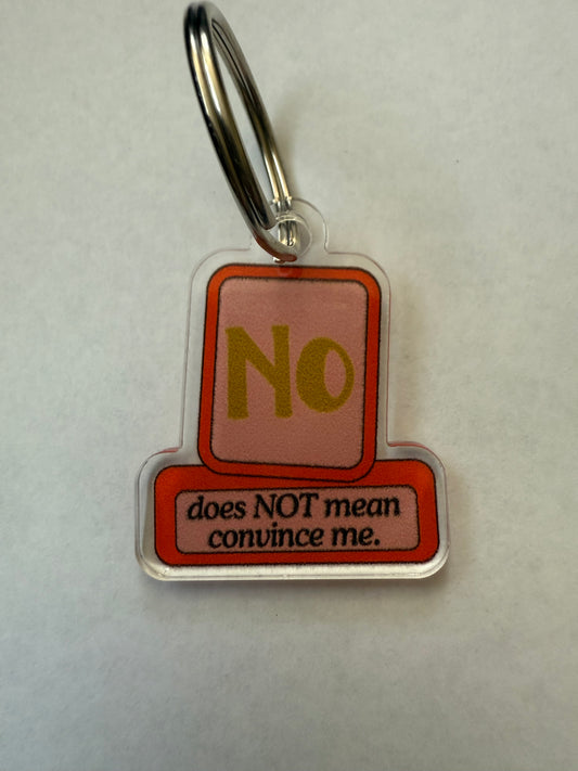 No does not mean convince me keychain