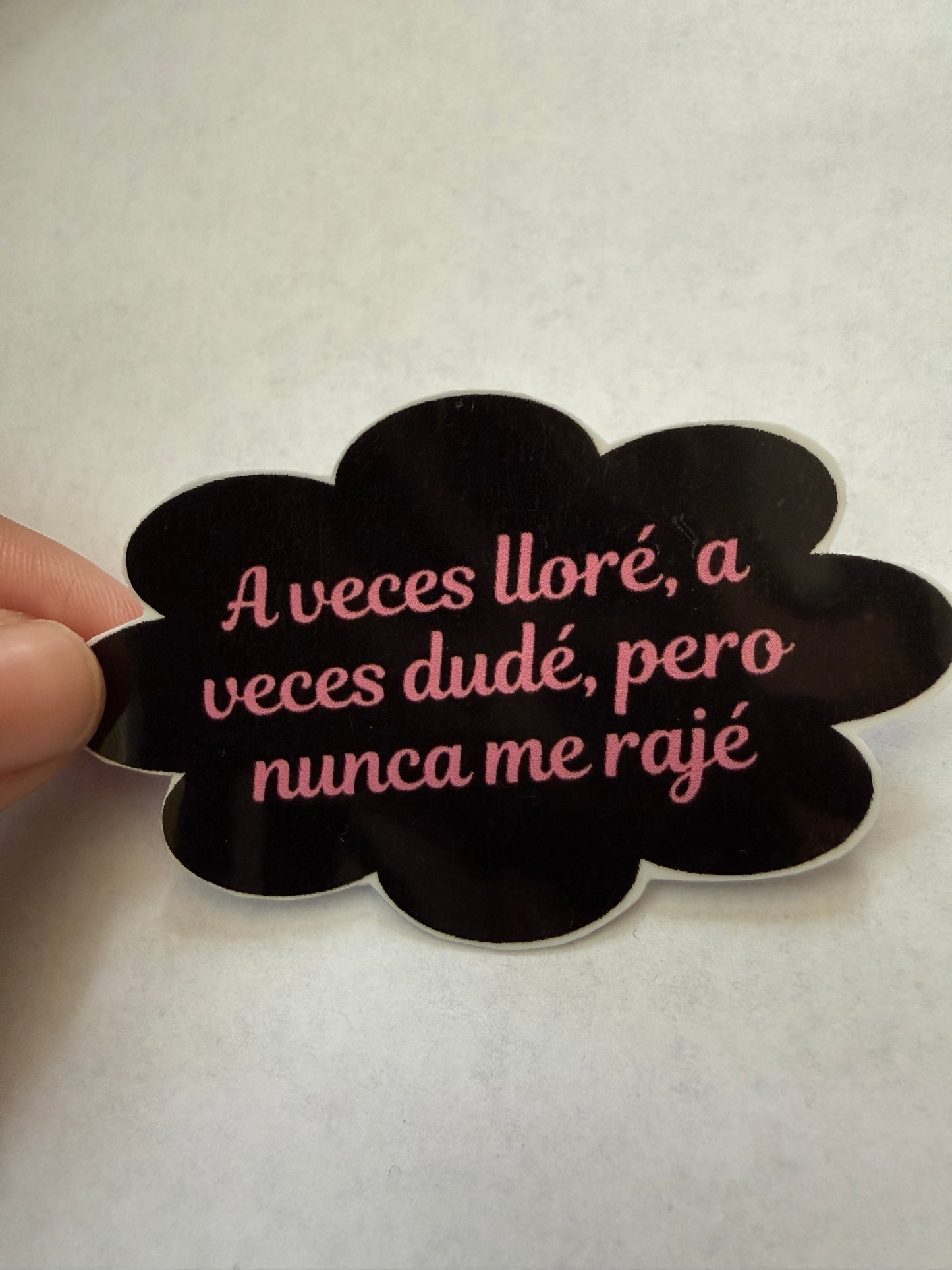 A veces lloré, a veces dudé, pero nunca me rajé sticker