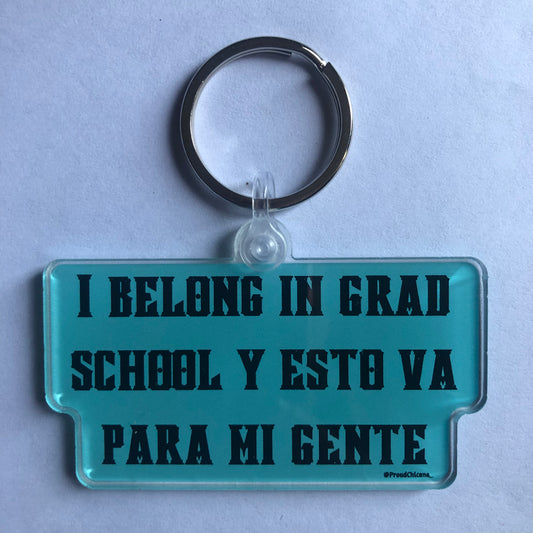 I belong in grad school y esto va para mi gente keychain