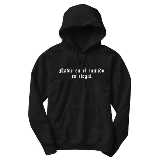 Nadie en el mundo es ilegal hoodie