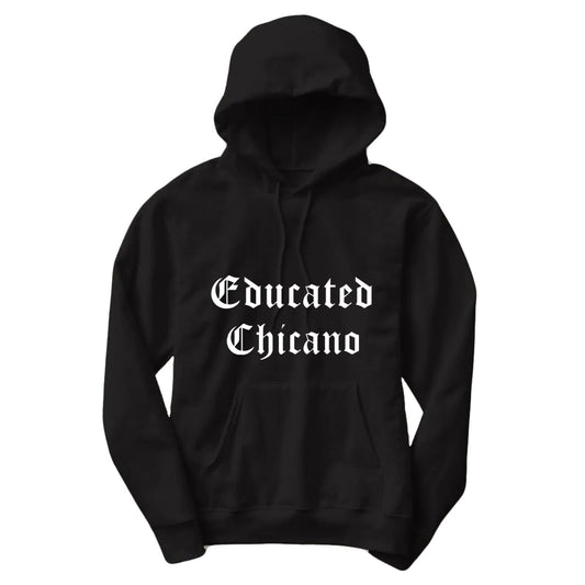 Hoodies | Educated Chicano/Chicana/Chicanx unisex size