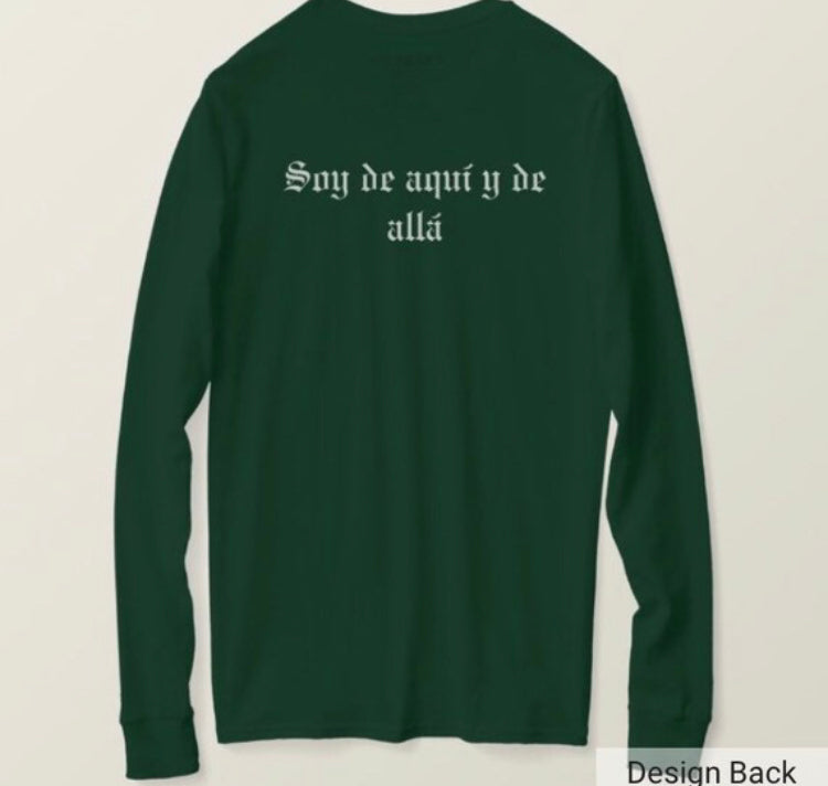 Proud Chicana Soy de aquí y de allá long sleeve t-shirt