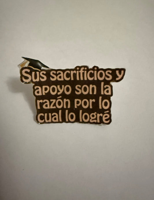 Sus sacrificios y apoyo son la razón por lo cual lo logré pin