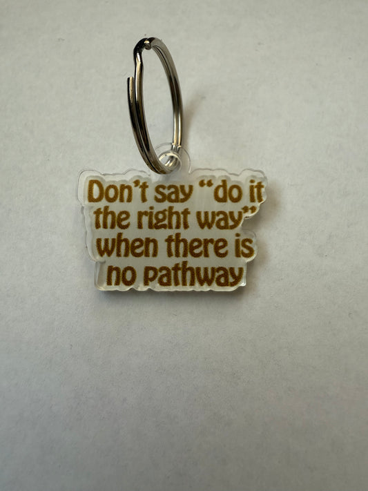 Don’t say “do it the right way” when there is no pathway keychain