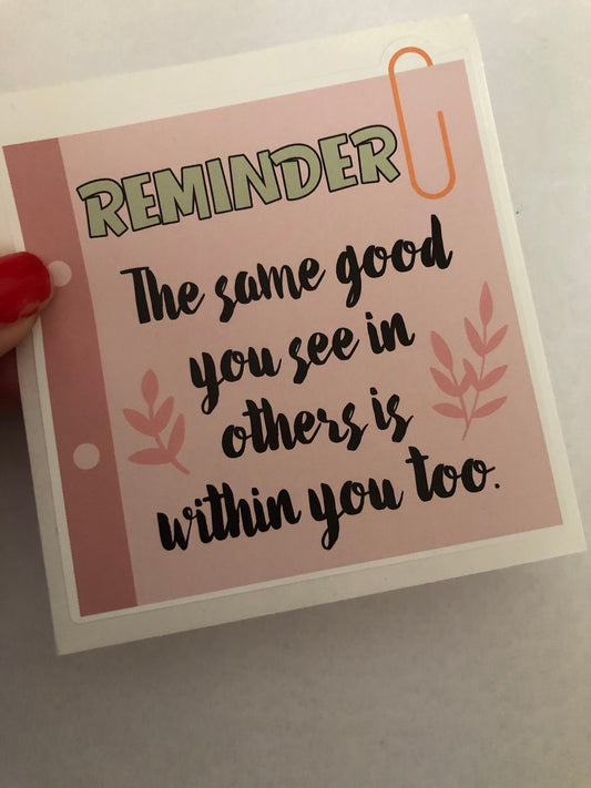 The same good you see in others is within you too sticker