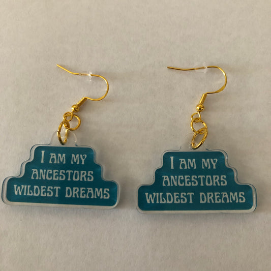 I am my ancestors wildest dreams earrings