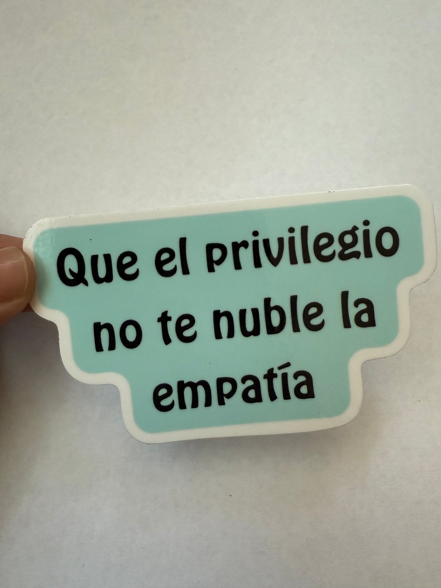 Que el privilegio no te nuble la empatía sticker
