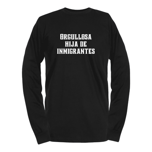 Orgullosa hija de inmigrantes long-sleeve unisex shirt