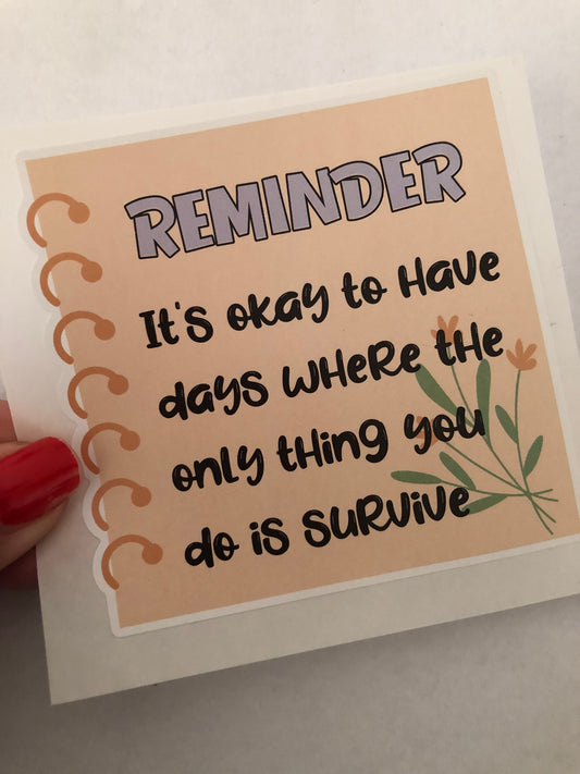 It’s okay to have days where the only thing you do is survive sticker