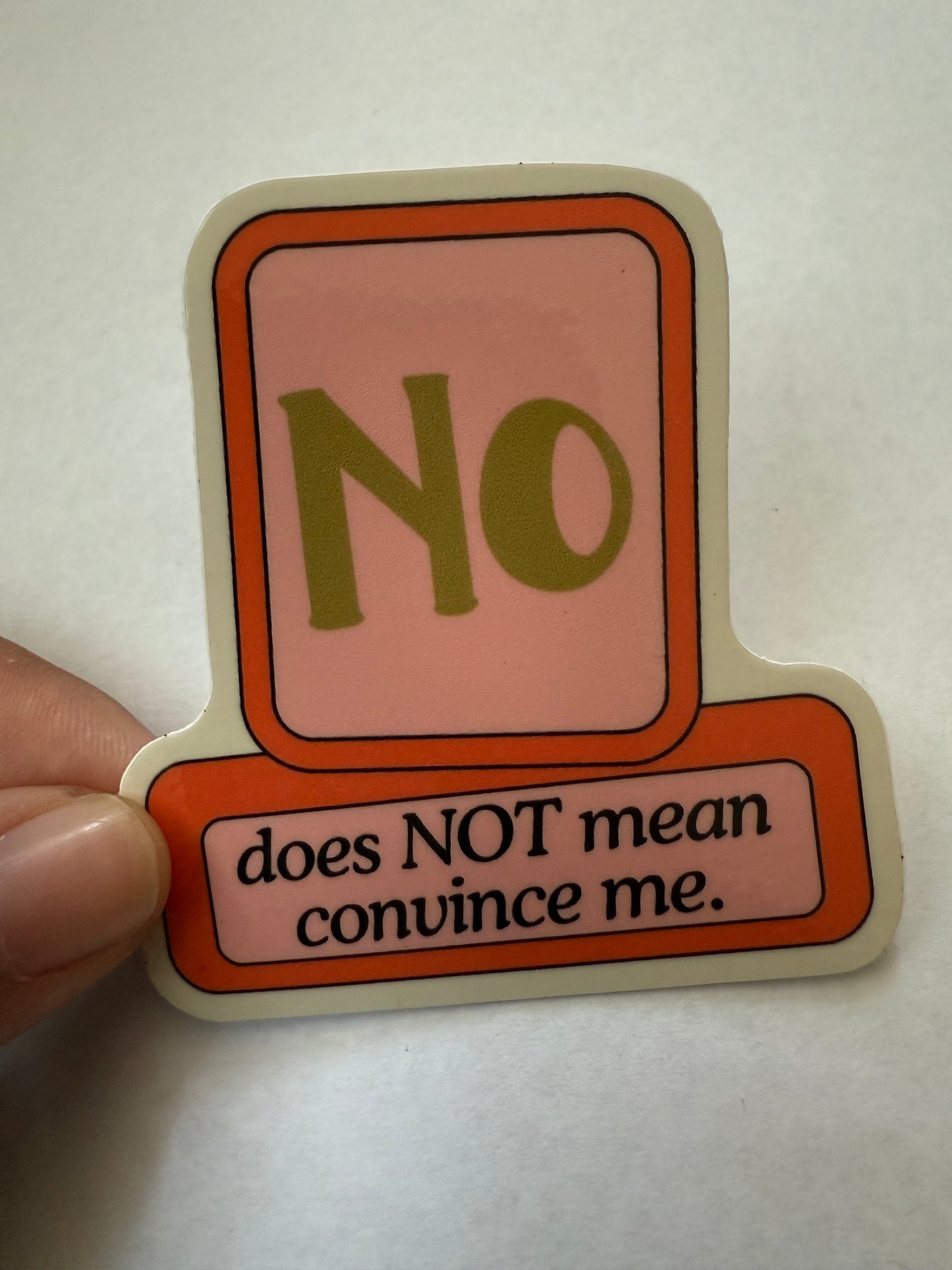 No does not mean convince me sticker