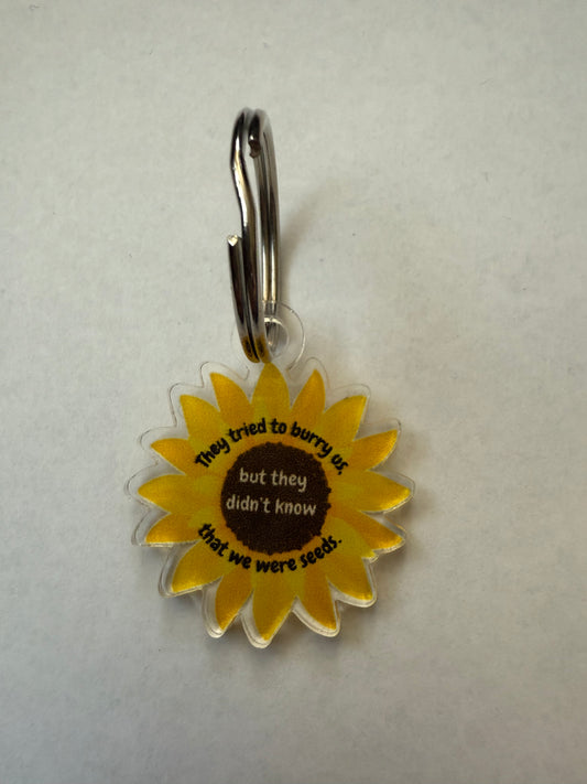 They tried to bury us, but they didn’t know we were seeds keychain