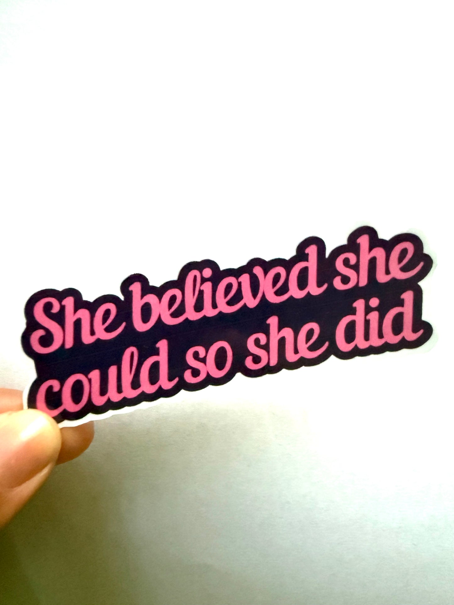 She believed she could so she did sticker
