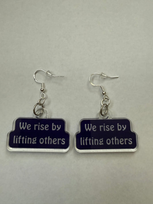 We rise by lifting others earrings