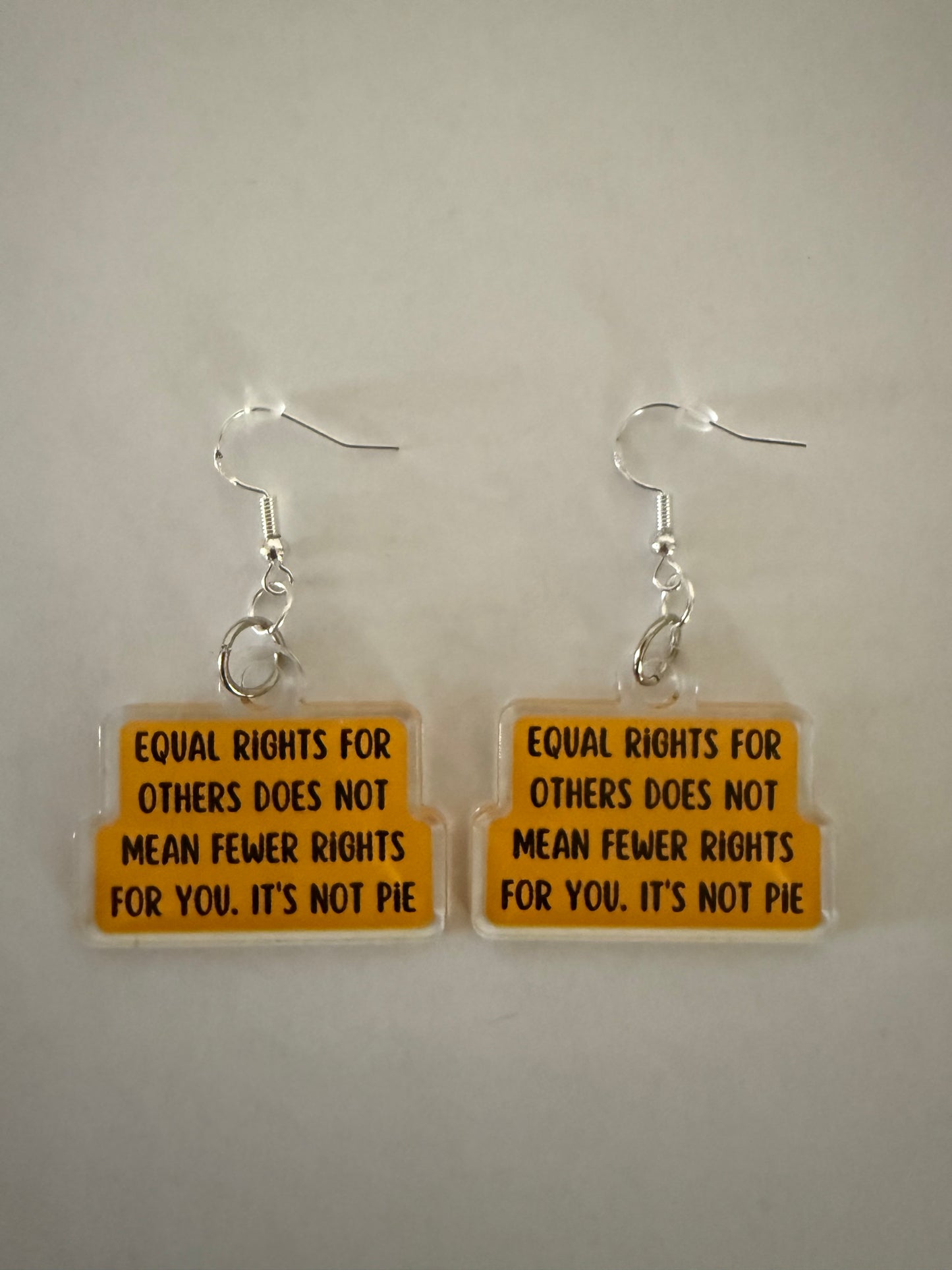 Equal rights for others does not mean fewer rights for you. It’s not pie earrings