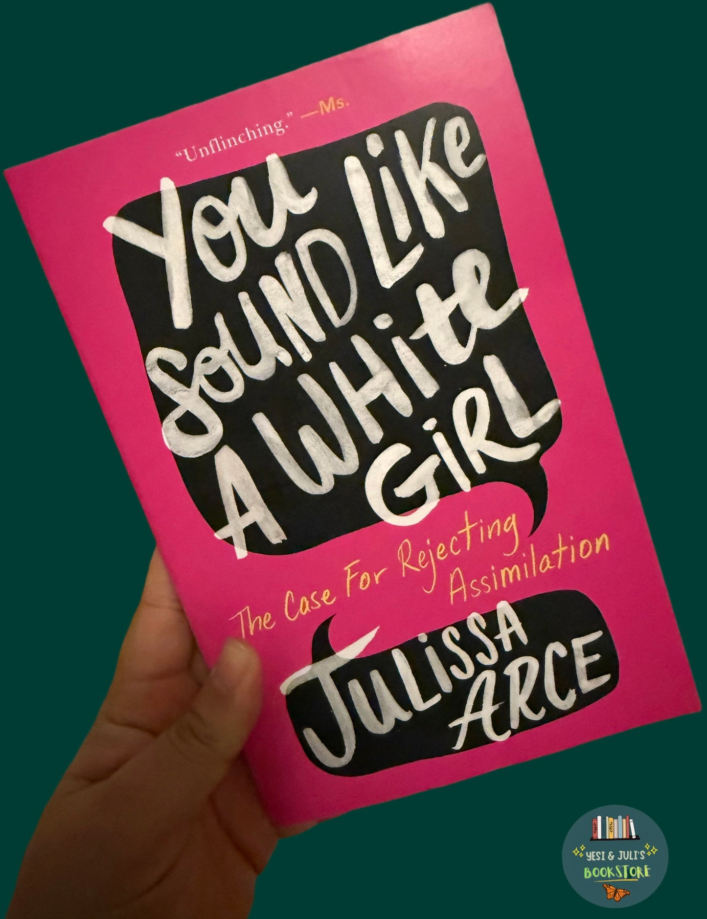 You Sound Like a White Girl: The Case for Rejecting Assimilation by Julissa Arce