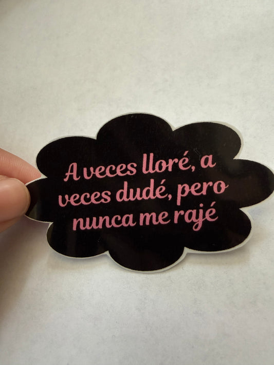 A veces lloré, a veces dudé, pero nunca me rajé sticker